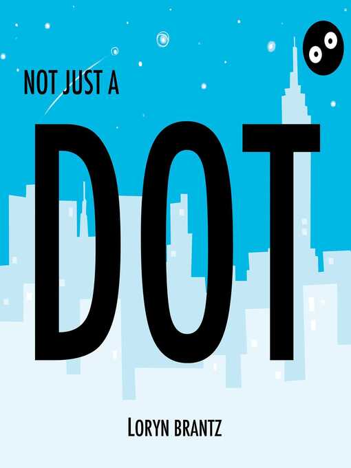 Title details for Not Just a Dot by Loryn Brantz - Available